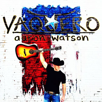 "Vaquero" album by Aaron Watson