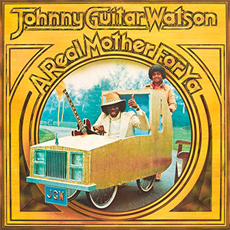 "A Real Mother For Ya" by Johnny Guitar Watson