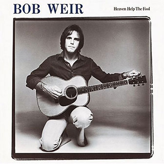 "Heaven Help The Fool" album by Bob Weir