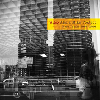"Alpha Mike Foxtrot: Rare Tracks 1994‑2014" album by Wilco