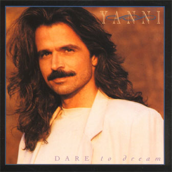 "Dare To Dream" album by Yanni