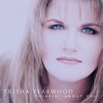 "Thinkin' About You" album by Trisha Yearwood