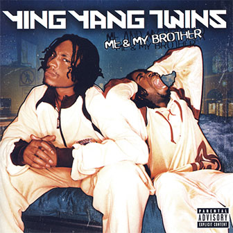 "Me And My Brother" album by Ying Yang Twins