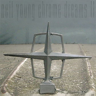 "Chrome Dreams II" album by Neil Young