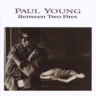 "Between Two Fires" album by Paul Young