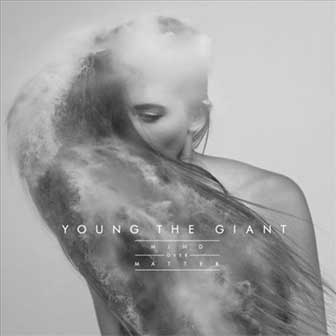 "Mind Over Matter" album by Young The Giant