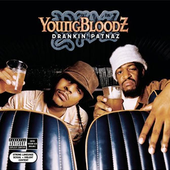 "Drankin' Patnaz" album by Youngbloodz