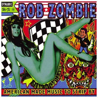 "American Made Music To Strip By" album by Rob Zombie