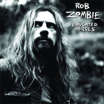 "Educated Horses" album by Rob Zombie