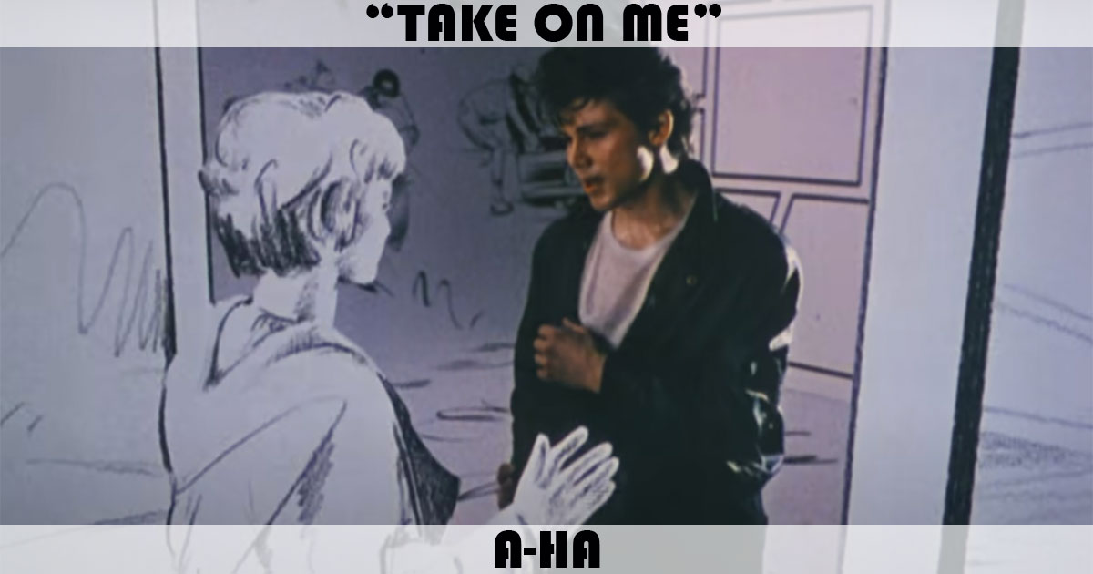 "Take On Me" by A-Ha