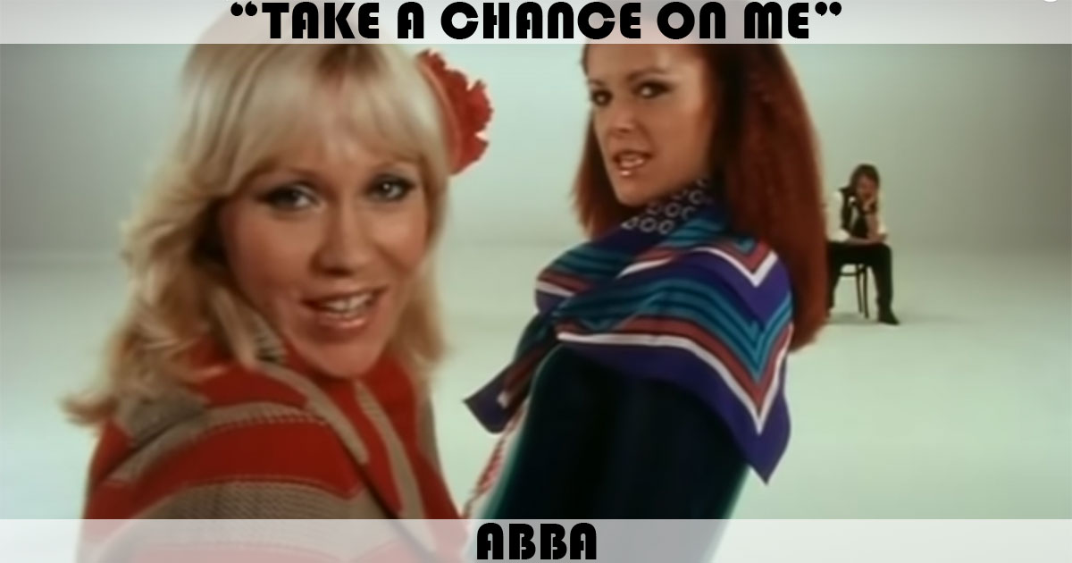 "Take A Chance On Me" by ABBA