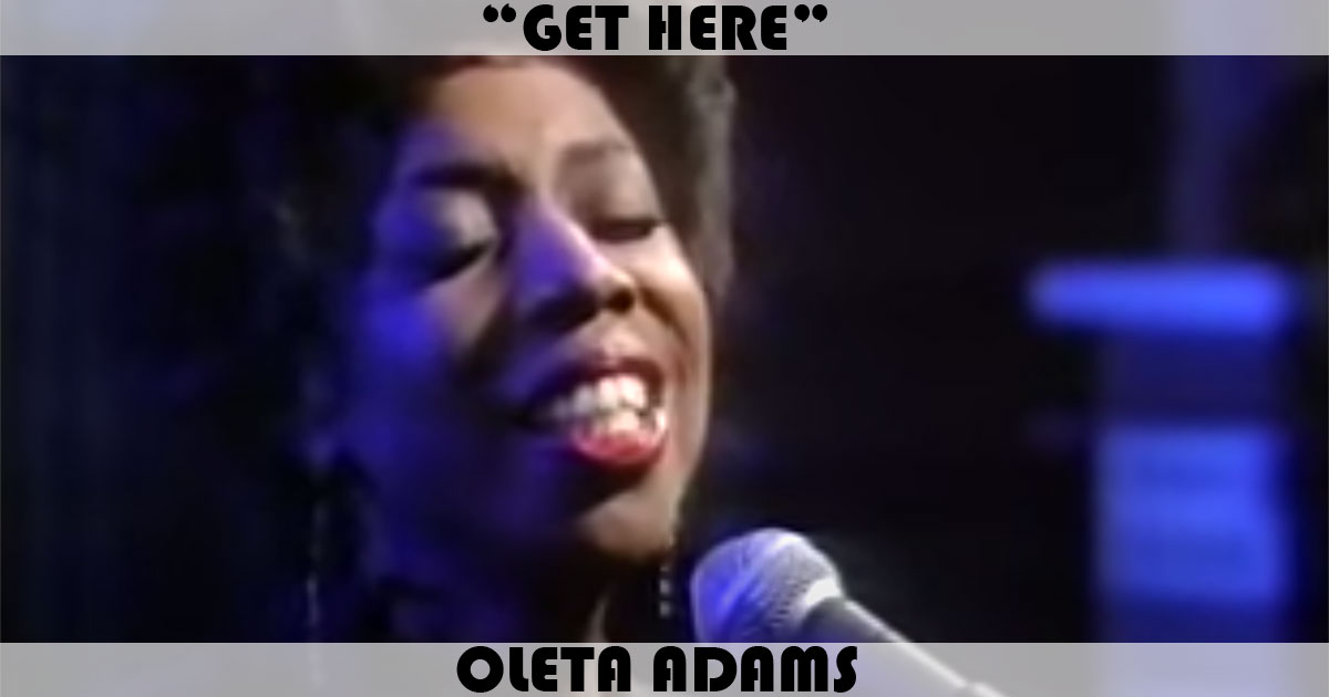 "Get Here" by Oleta Adams