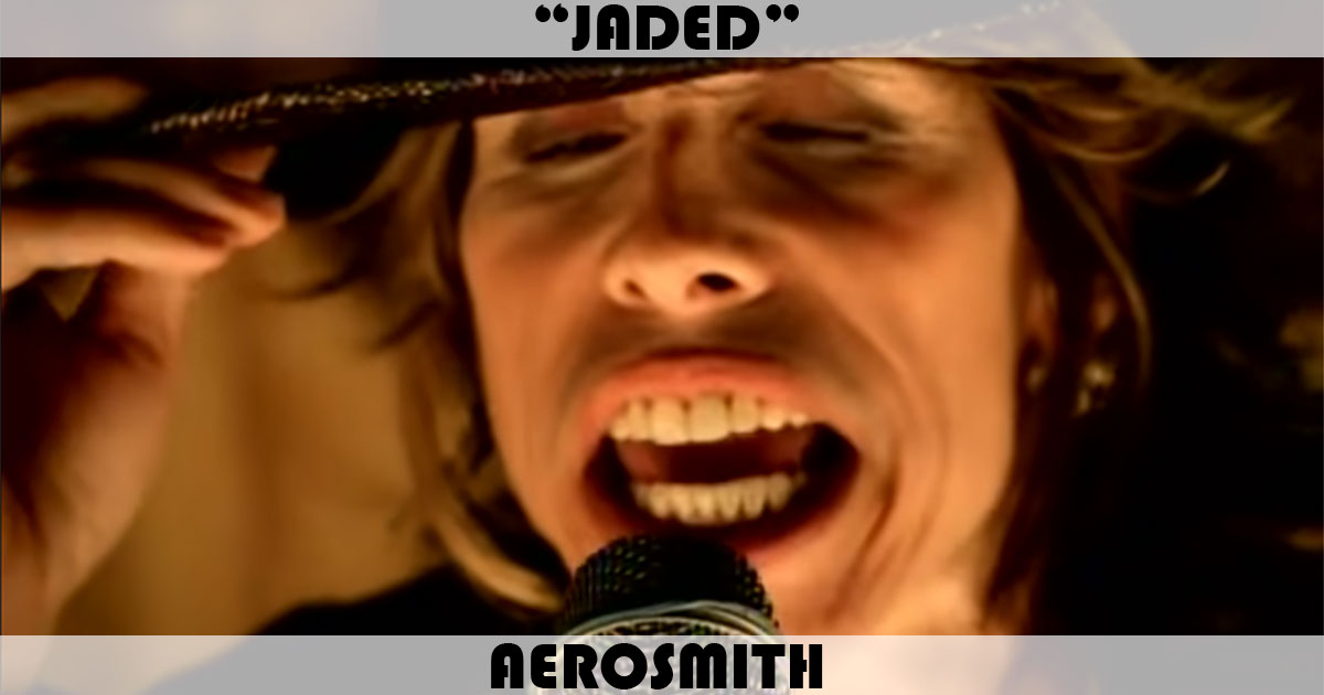 "Jaded" by Aerosmith