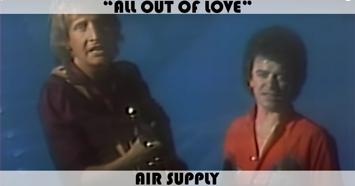 "All Out Of Love" by Air Supply