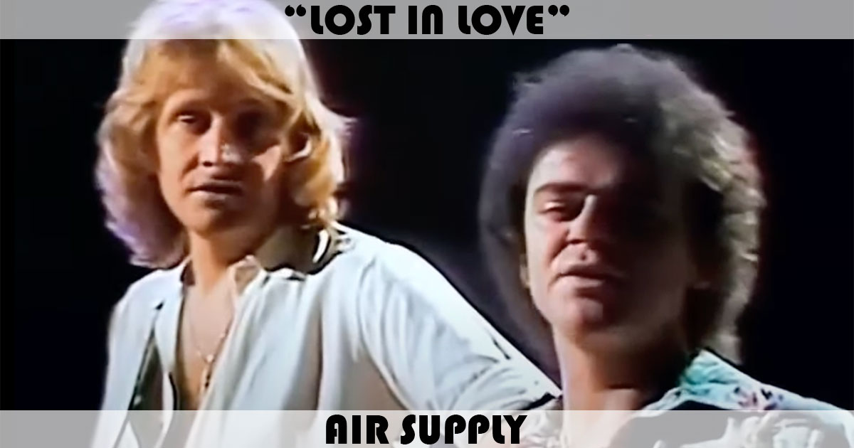 "Lost In Love" by Air Supply