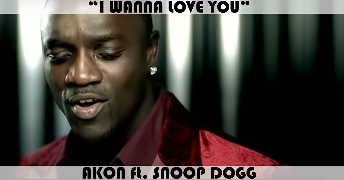 "I Wanna Love You" by Akon