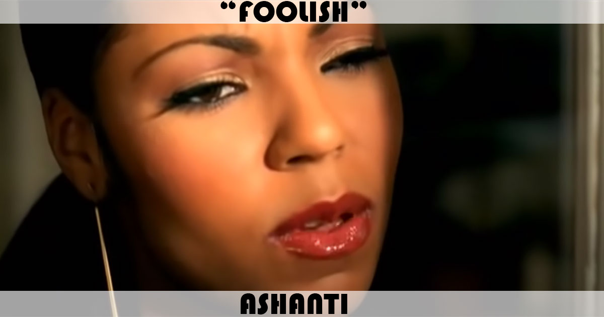 "Foolish" by Ashanti