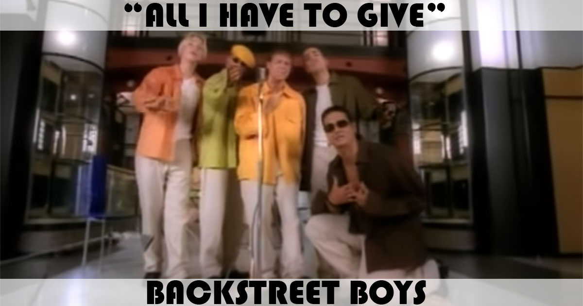 "All I Have To Give" by Backstreet Boys