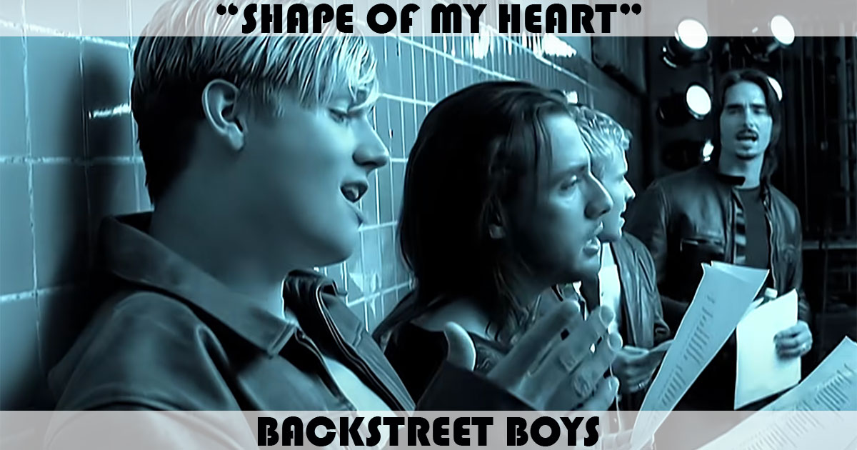 "Shape Of My Heart" by Backstreet Boys
