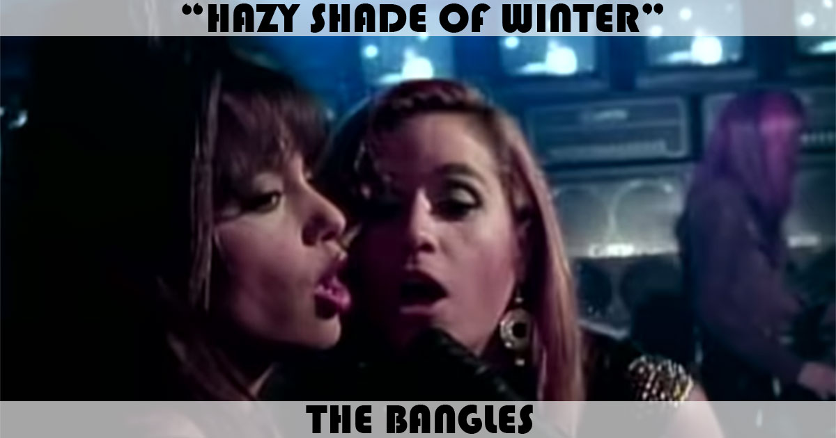 "Hazy Shade Of Winter" by the Bangles