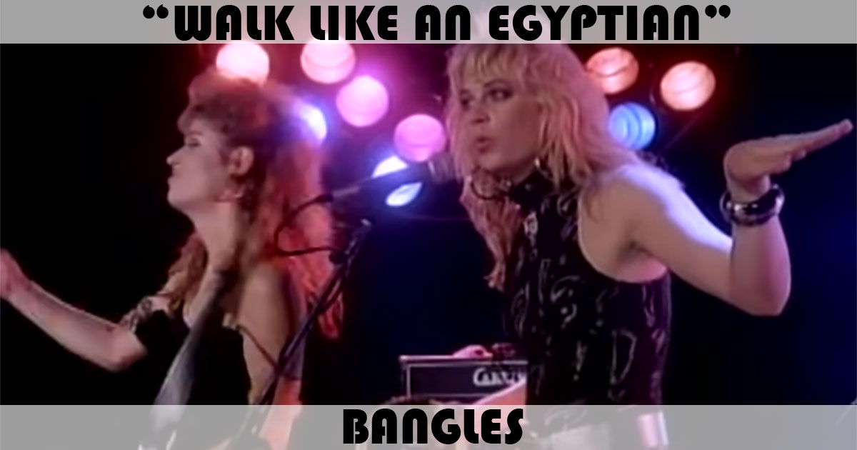 "Walk Like An Egyptian" by the Bangles