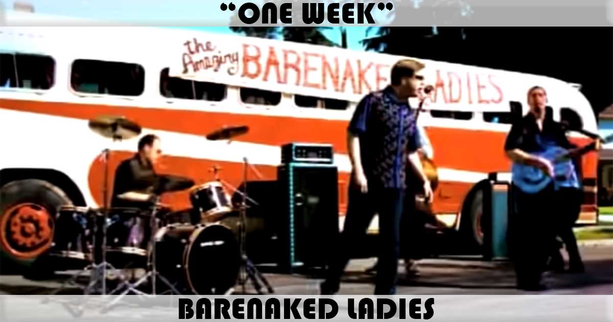 "One Week" by Barenaked Ladies