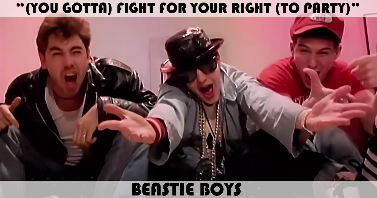 "Fight For Your Right" by Beastie Boys
