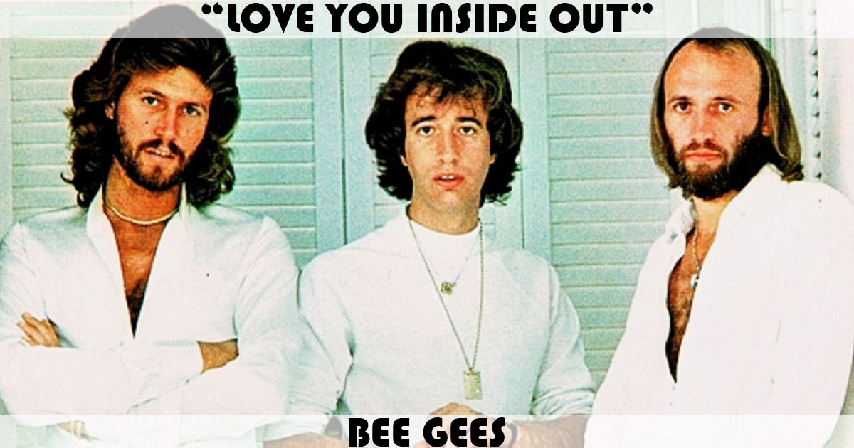"Love You Inside Out" by The Bee Gees