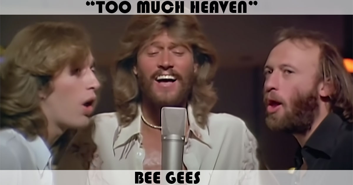 "Too Much Heaven" by The Bee Gees