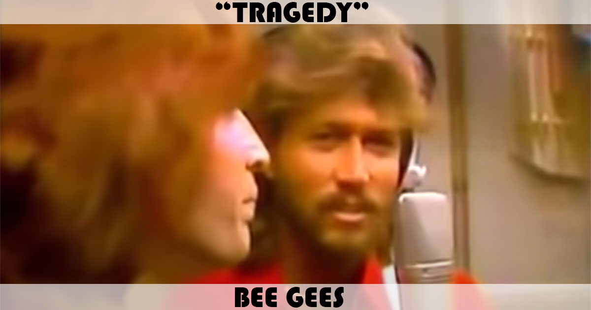 "Tragedy" by The Bee Gees
