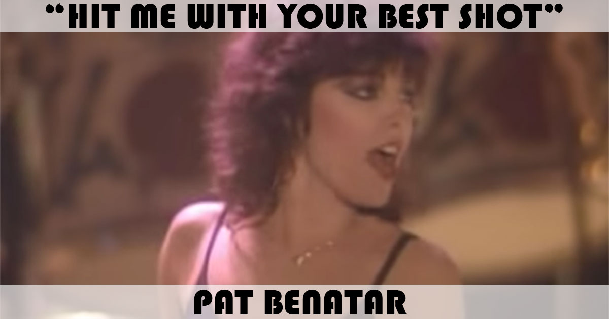 "Hit Me With Your Best Shot" by Pat Benatar