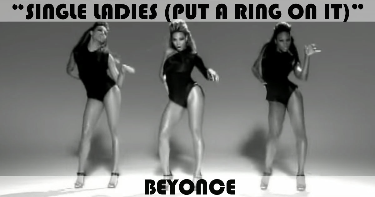 "Single Ladies (Put A Ring On It)" by Beyonce