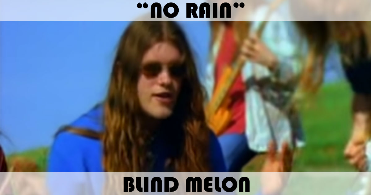 "No Rain" by Blind Melon