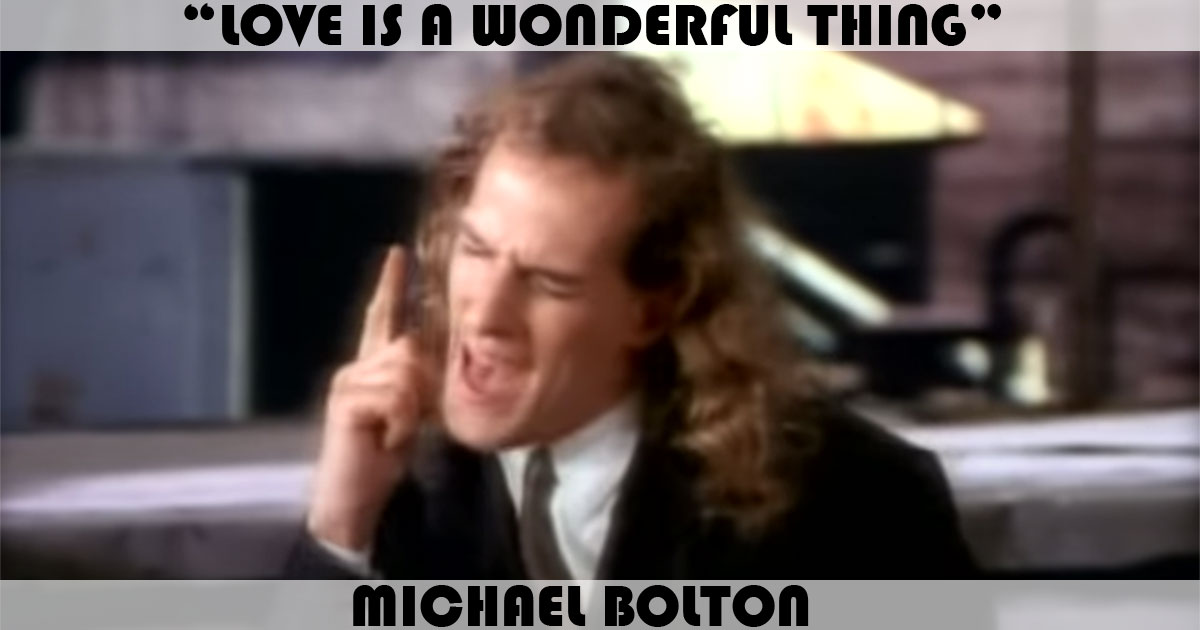 "Love Is A Wonderful Thing" by Michael Bolton