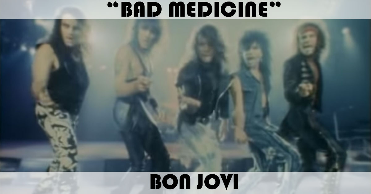 "Bad Medicine" by Bon Jovi