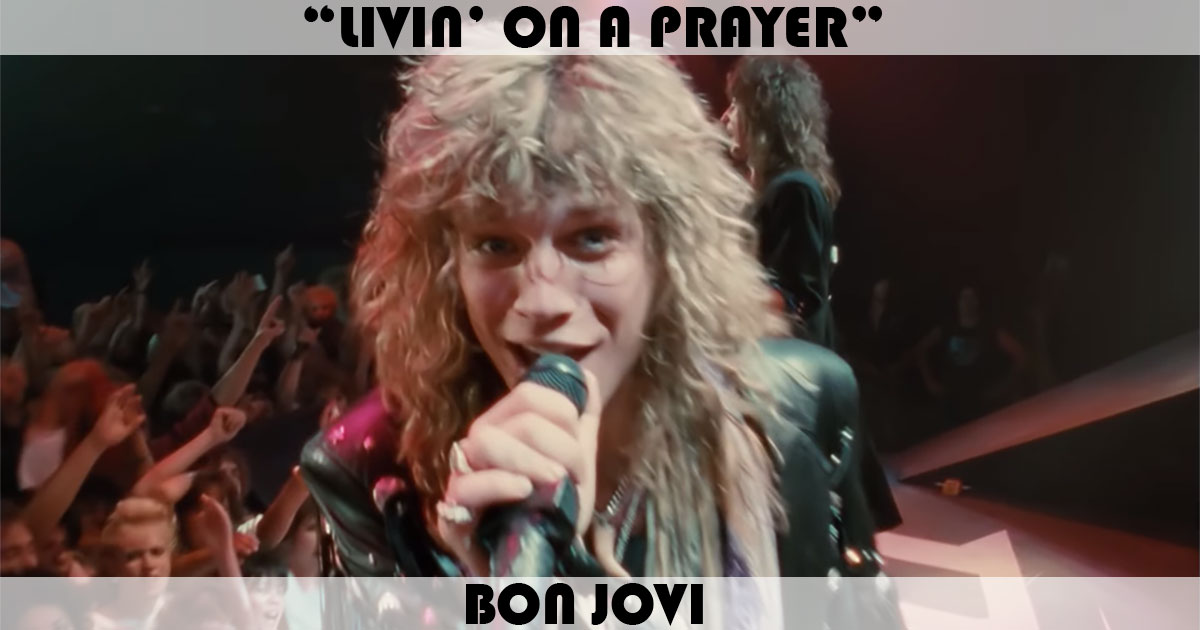 "Livin' On A Prayer" by Bon Jovi