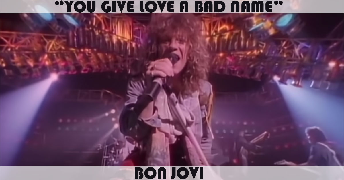 "You Give Love A Bad Name" by Bon Jovi