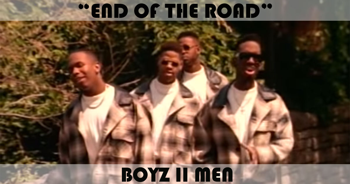 "End Of The Road" by Boyz II Men