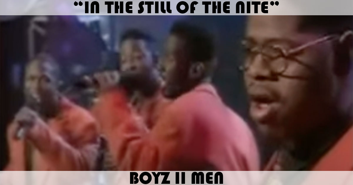 "In the Still Of The Night (I'll Remember)" by Boyz II Men