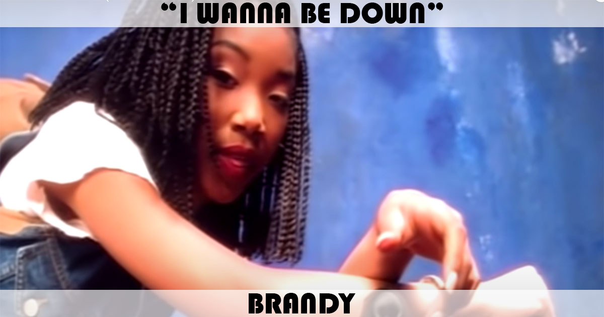 "I Wanna Be Down" by Brandy