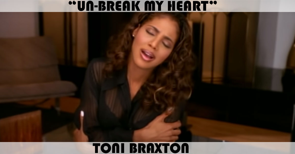 "Un-Break My Heart" by Toni Braxton