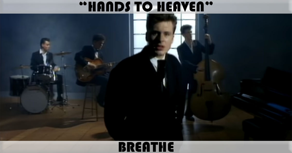 "Hands To Heaven" by Breathe