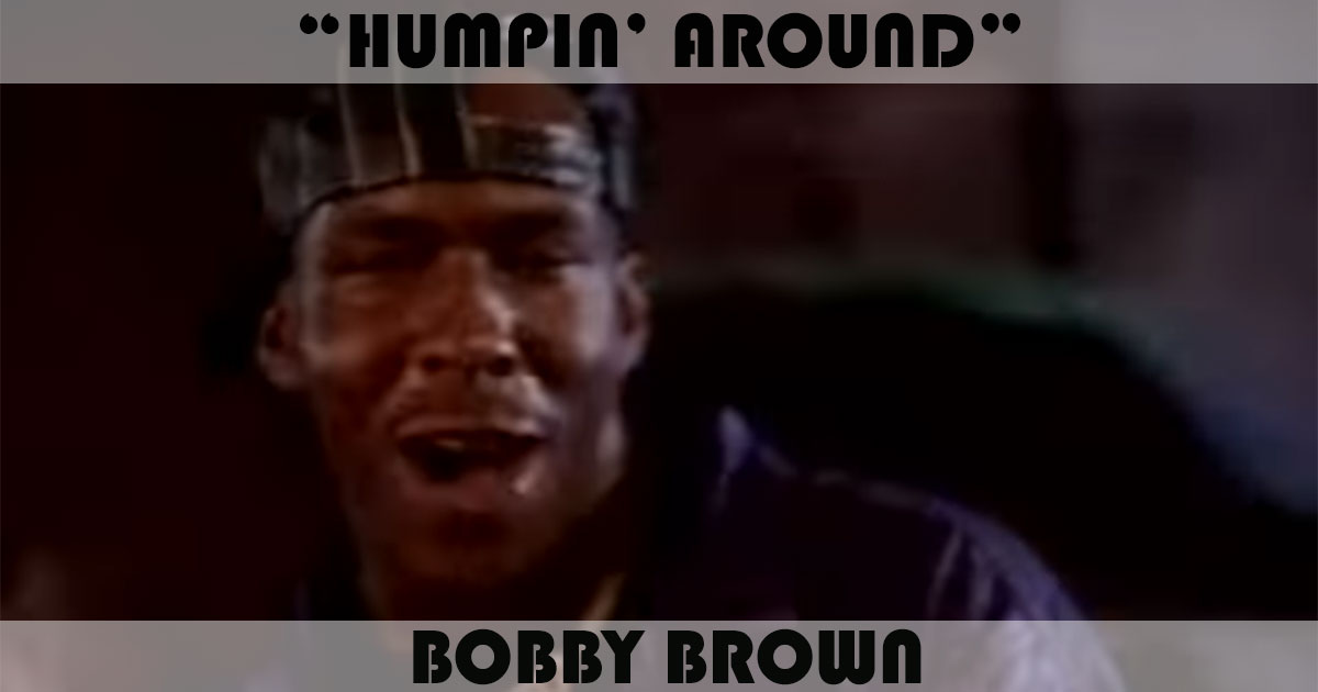 "Humpin' Around" by Bobby Brown