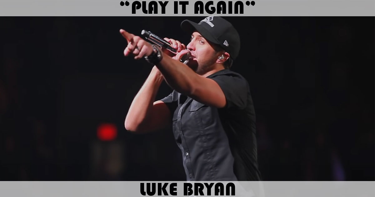 "Play It Again" by Luke Bryan