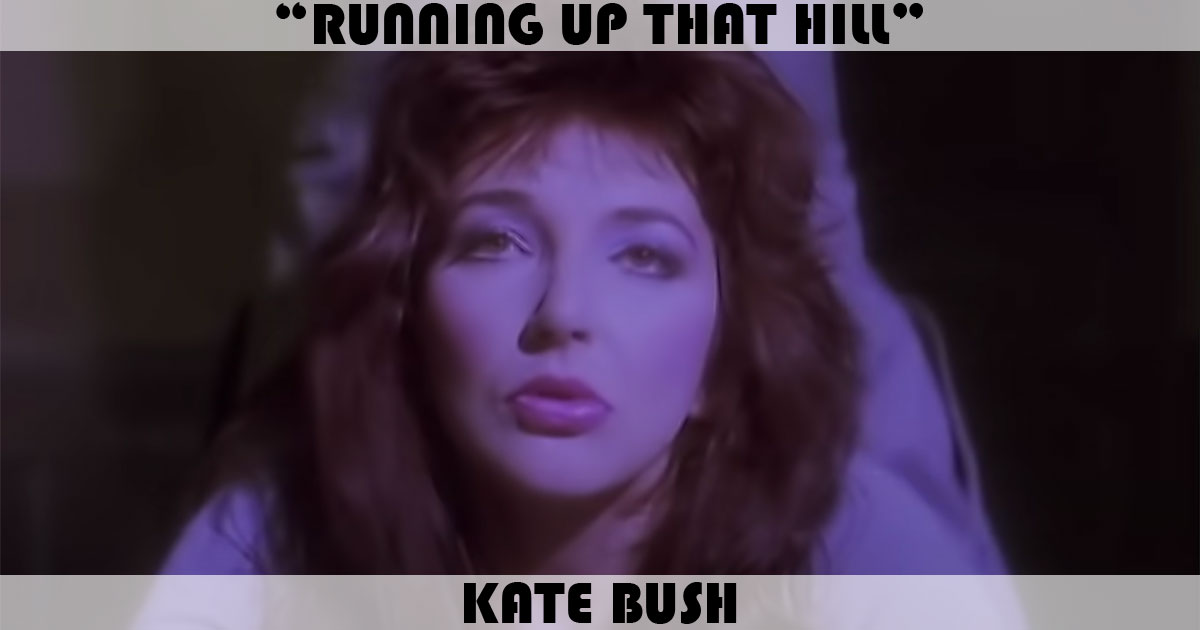 "Running Up That Hill" by Kate Bush