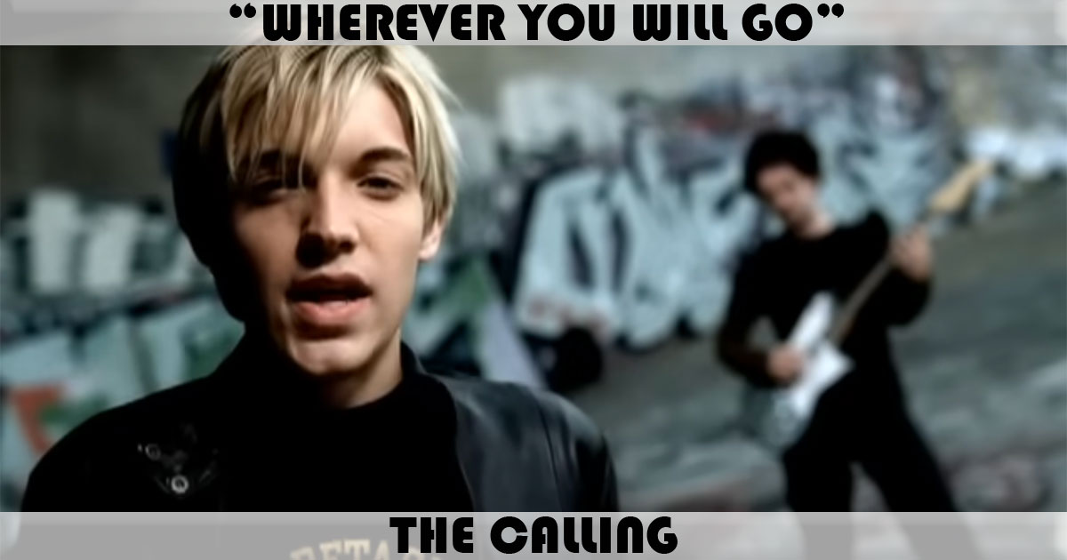 "Wherever You Will Go" by The Calling