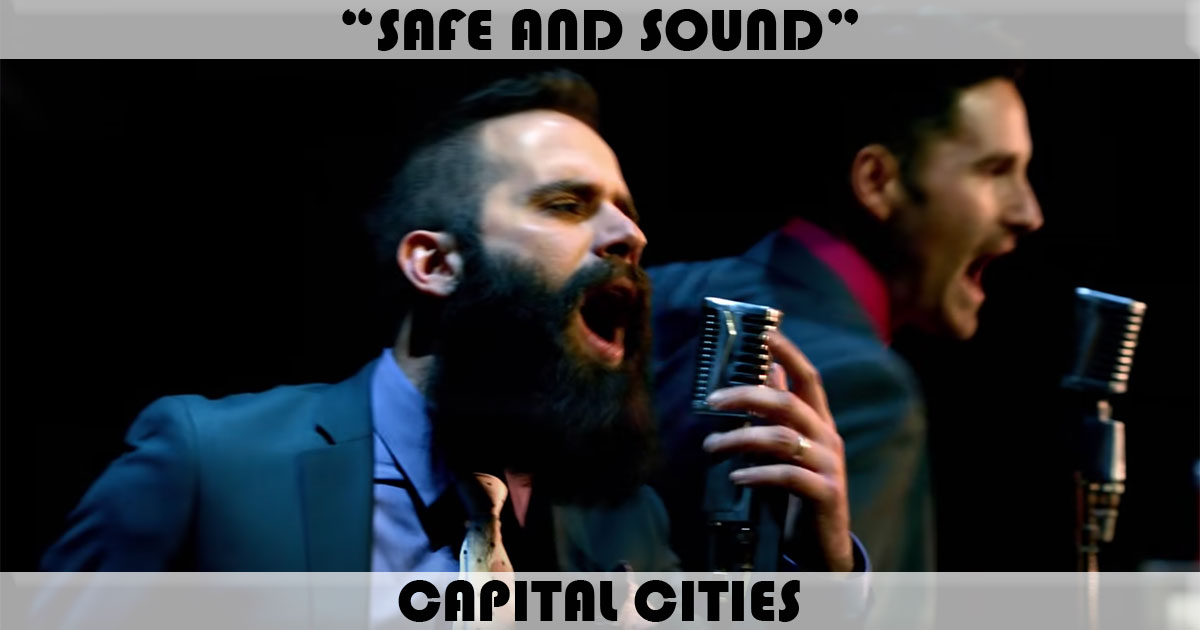 "Safe And Sound" by Capital Cities