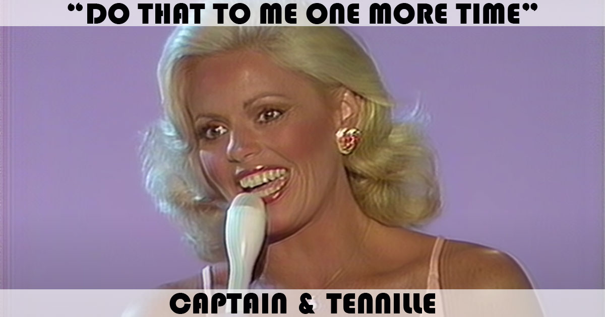 "Do That To Me One More Time" by Captain & Tennille