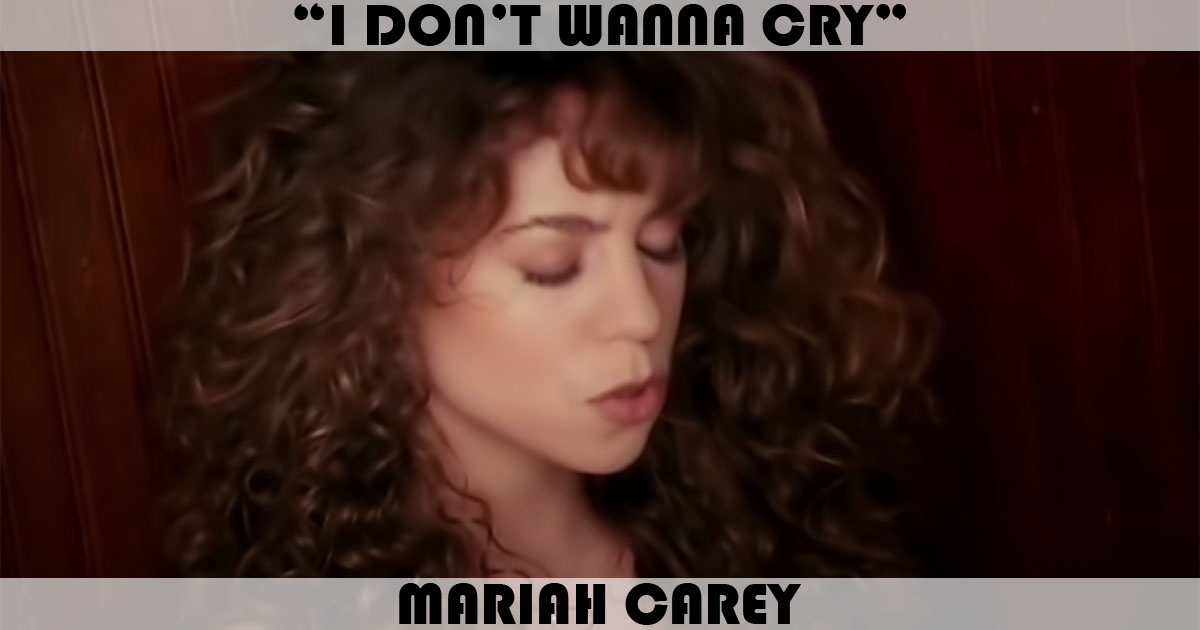 "I Don't Wanna Cry" by Mariah Carey