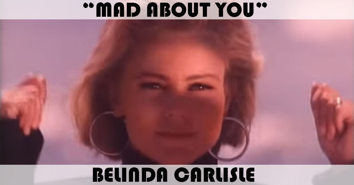 "Mad About You" by Belinda Carlisle